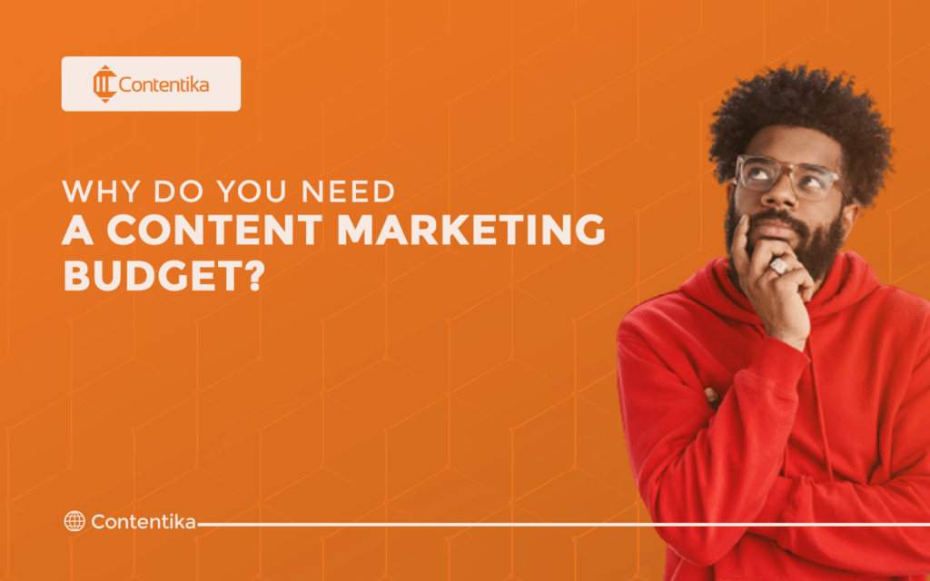 why do you need a content marketing budget