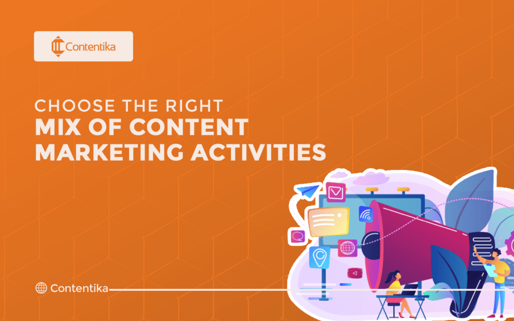 Choose the right mix of content marketing activities