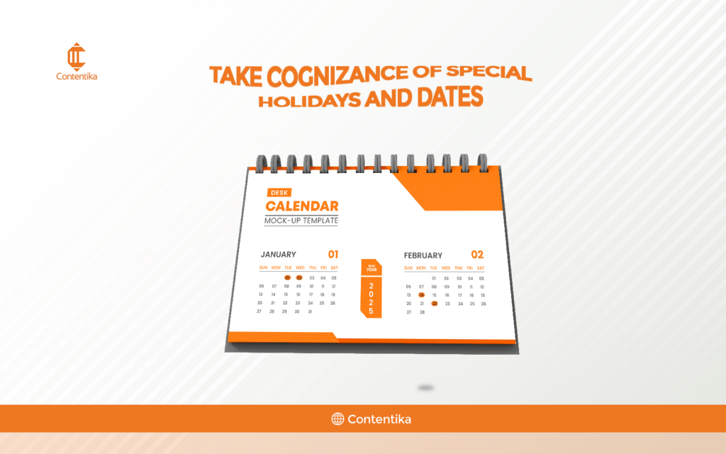 Take Cognizance of special Holidays And Dates 
