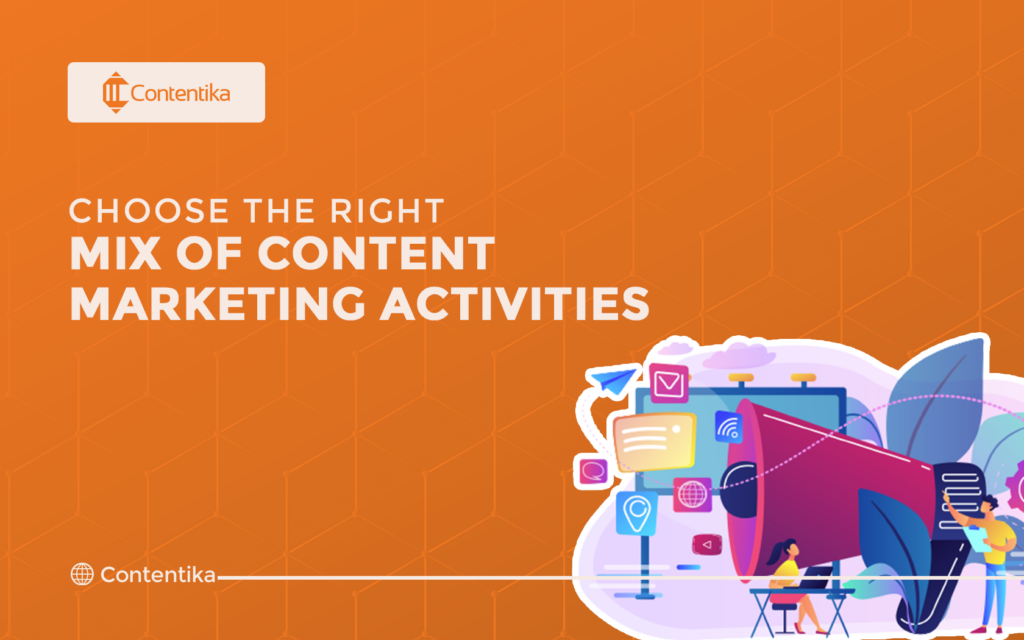 Choose the Right Mix of Content Marketing Activities 