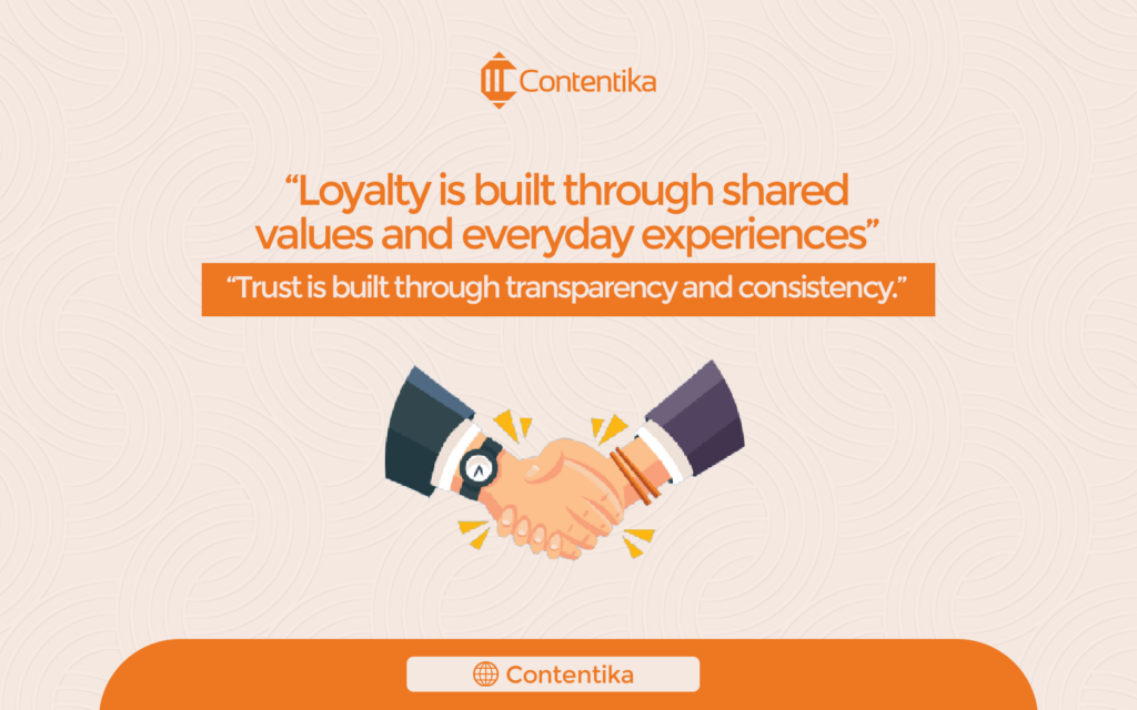 loyalty is built through shared values and everyday experiences 