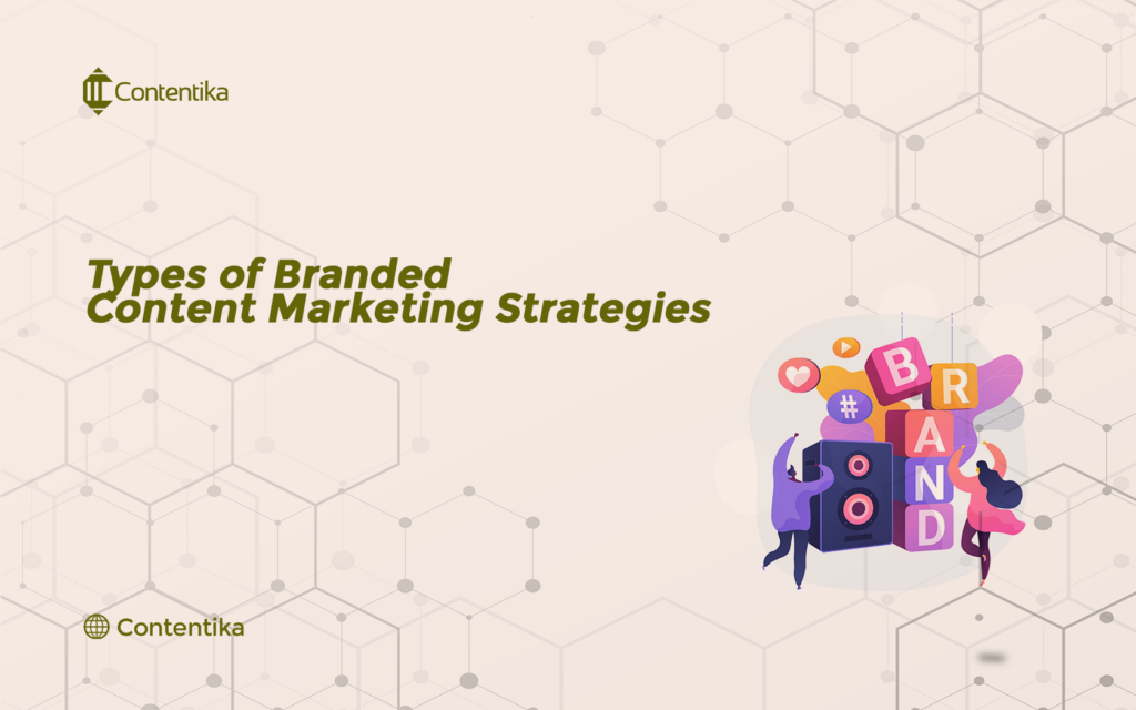 Types of Branded Content Marketing Strategies