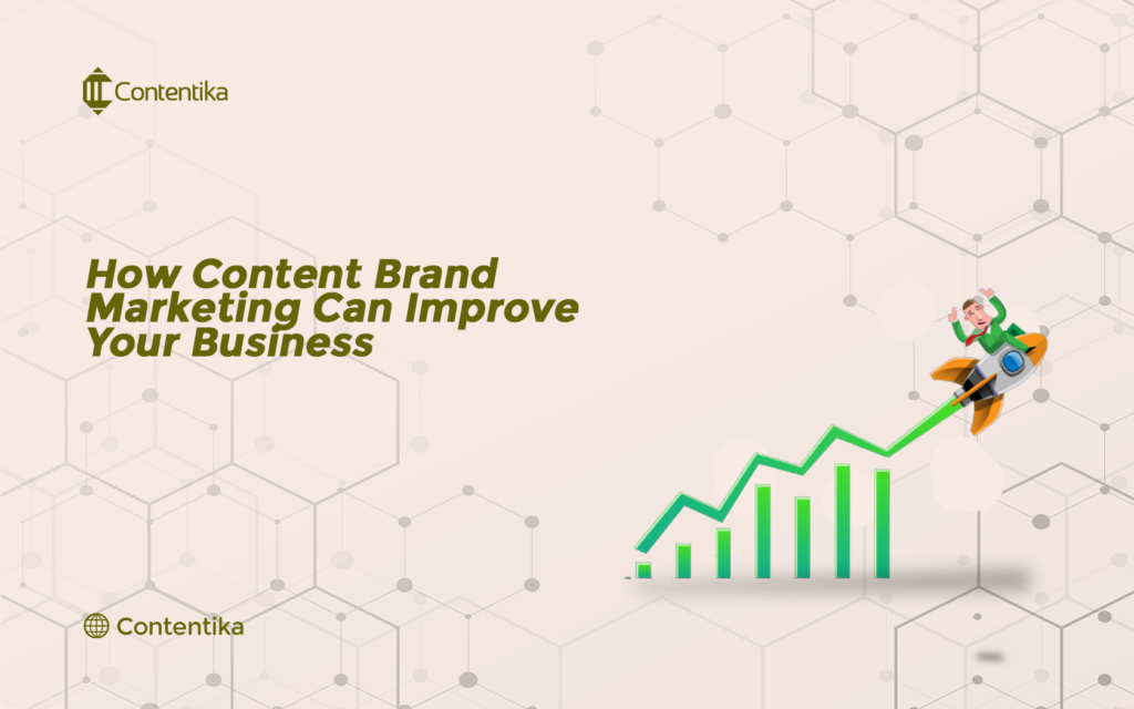 How Content Brand Marketing Can Improve Your BusinessHow Content Brand Marketing Can Improve Your Business