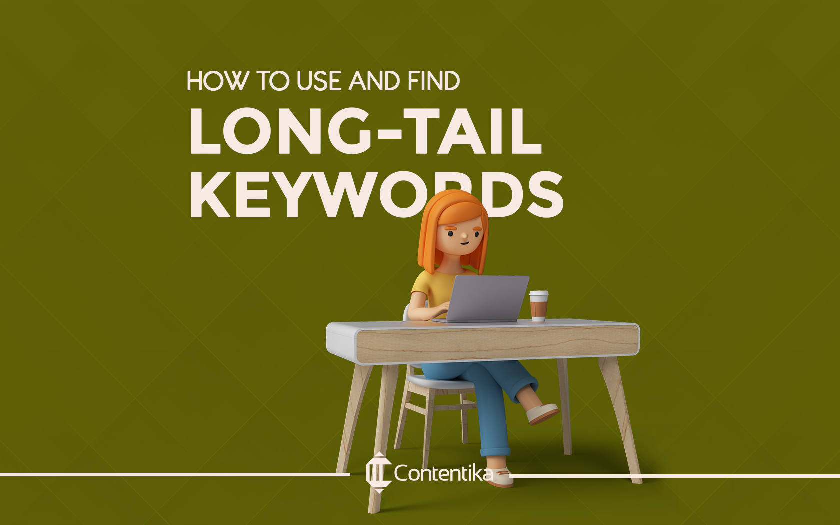 Long-Tailed Keywords in Content Marketing – Contentika - May Contain Other Long-Tailed Keywords