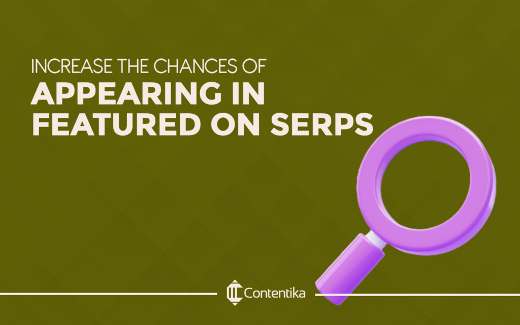 Increase the Chances of Appearing in Featured on SERPS