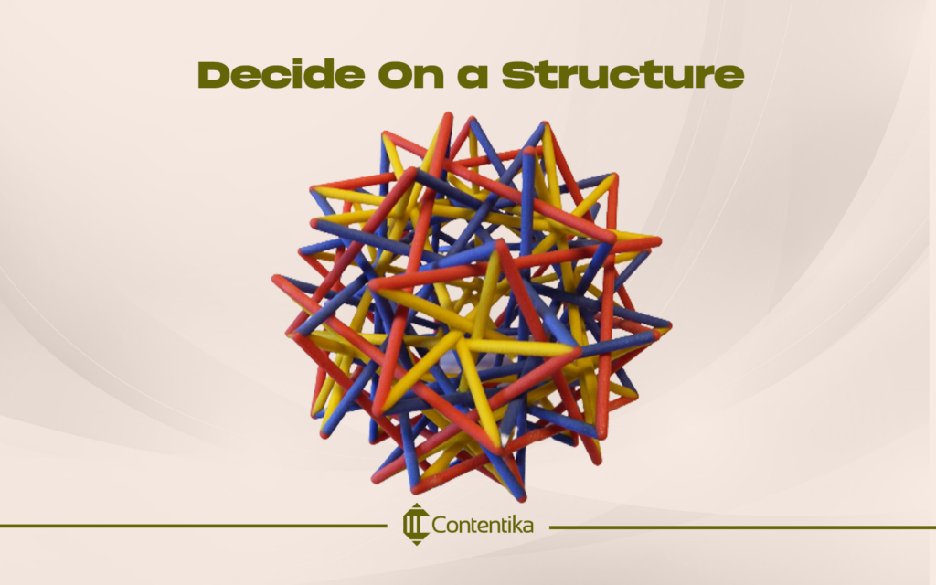 Decide On a Structure