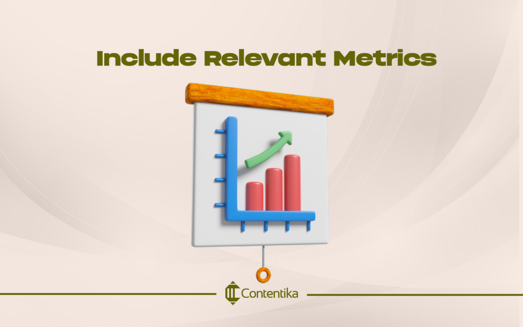  Include Relevant Metrics